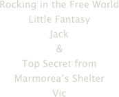 Rocking in the Free World Little Fantasy Jack & Top Secret from Marmorea’s Shelter Vic