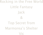 Rocking in the Free World Little Fantasy Jack & Top Secret from Marmoreas Shelter Vic